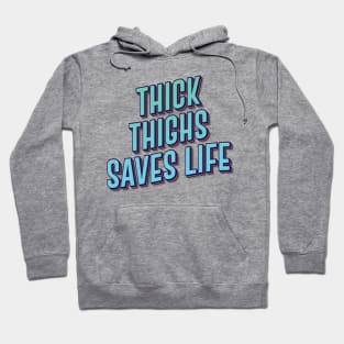 THICK THIGHS SAVES LIFE || FUNNY QUOTES Hoodie